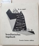 Aust, Benno Alfred und Walter Lewy (Illustrationen): - Brasilianisches Tagebuch : (mit Verlagskorrespondenz) :