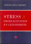 Gaillard, Anthony W K - Stress / Produktiviteit en gezondheid