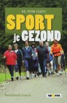 P. Claeys - Sport je gezond hoe je door meer beweging langer fit blijft
