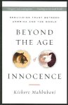 Kishore Mahbubani - Beyond the Age of Innocence Rebuilding Trust Between American And the World