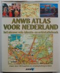 ANWB, ill. Kers Martin  en Pet Paul C - ANWB Atlas voor Nederland het nieuwe reis- ideeën- en orientatieboek meer dan 100 kaarten en stadsplattegronden