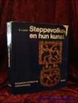 LASZLO, Gyula; - STEPPEVOLKEN EN HUN KUNST. HONGAARSE SCHAKEL IN DE VOLKSVERHUIZING,