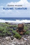 Elodie Heloise - Blauwe Tomaten