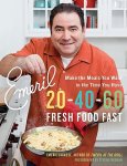 Emeril Lagasse - Emeril 20-40-60 Fresh Food Fast