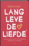 Marte Kaan - Lang leve de liefde over de donkere kant van verliefdheid, hartstocht en verlangen
