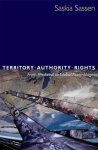 Saskia Sassen - Territory, Authority, Rights