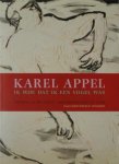 APPEL, KAREL. - Ik wou dat ik een vogel was. Berichten uit het atelier  - samengesteld door R.H. Fuchs.