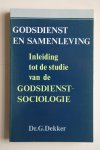 Dekker, Dr. G. - Godsdienst en Samenleving  inleiding tot de studie van de Godsdienstsociologie