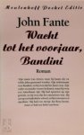 John Fante 11490, Mea M. Flothuis , Martin Schouten 64694 - Wacht tot het voorjaar, Bandini roman