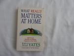 John Yates; Susan Yates J S - What really matters at home
