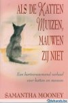 Samantha Mooney - Als de katten muizen, mauwen zij niet