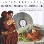 Edelmann, Anton - Muzikale menu's vol romantiek. Inspirerende, romantische muziek zinnelijke en verleidelijke recepten