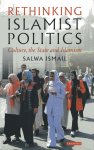 Ismail, Salwa. - Rethinking Islamist politics : culture, the state and Islamism.