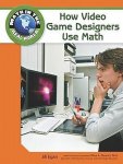 Jill Egan, Rhea A. Stewart - How Video Game Designers Use Math