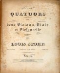 Spohr, Louis: - [Op. 74, Nr. 3] Trois Quatuors pour deux violons, viola et violoncelle. Oeuv. 74. No. III