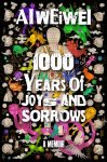 Ai Weiwei - 1000 Years of Joys and Sorrows A Memoir