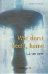 Valen, L.J. van - Wie dorst heeft, kome - (Bijbels dagboek)