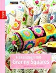 Stephanie Göhr, Melanie Sturm & Barbara Wilder - Häkelideen mit Granny Squares