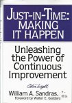 Sandras, William A. - Just-in-Time: Making It Happen / Unleashing the Power of Continuous Improvement