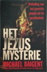 Michael Baigent - Het Jesus Mysterie onthullingen van het grootste geheim uit de geschiedenis Michael Baigent - Het Jesus Mysterie onthullingen van het grootste geheim uit de geschiedenis