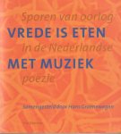 Groenewegen, Hans - Vrede is eten met muziek: Sporen van oorlog in de Nederlandse poëzie