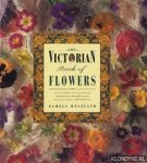Westland, Pamela - The Victorian book of flowers. An inspiring collection of delightful projects and pastimes from a bygone age