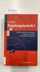 Lunze, Jan: - Regelungstechnik 1: Systemtheoretische Grundlagen, Analyse und Entwurf einschleifiger Regelungen (Springer-Lehrbuch)