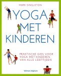Mark Singleton 135164 - Yoga met kinderen praktische gids voor yoga met kinderen van alle leeftijden