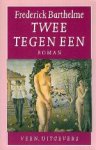 Barthelme, Frederick. - Twee tegen een. Barthelme, Frederick. - Twee tegen een.