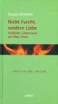 Dirmeier, Ursula - Nicht Furcht, sondern Liebe