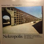 Ruetz, Michael (fotografie) - Nekropolis. 100 Photographien 1968-1976. Europäische Totenstädte, ihre Anlage und Architektur, ihre Bewohner; Eine Ausstellung.