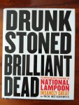 Meyerowitz, Rick - Drunk Stoned Brilliant Dead / The Writers and Artists Who Made the National Lampoon Insanely Great