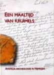 Jan J van Dalen Aad Hendriks, John Jansen, Marijke Pennings, Jan Thijssen - Een maaltijd van kruimels. Amateur-archeologie in Nijmegen