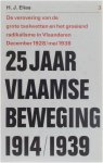 H.J. Elias - 25 jaar Vlaamse Beweging 1914/1939 - deel 3 De verovering van de grote taalwetten en het groeiend radikalisme in Vlaanderen December 1928/mei 1936