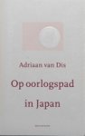 DIS, ADRIAAN VAN - Op oorlogspad in Japan