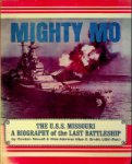 Newell, G. and A. E. Smith - Mighty Mo The U.S.S. Missouri, a biography of the last Battleship