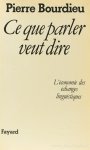 BOURDIEU, P. - Ce que parler veut dire. L'économie des échanges linguistiques.