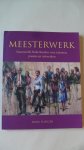 Ploeger Dana - Meesterwerk / succesvolle Nederlanders over talenten, passies en netwerken