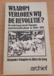 Schapiro, Alexander & Albert de Jong - Waarom verloren wij de revolutie? De nederlaag van het Spaanse anarchosyndicalisme in 1936 - 1937