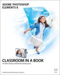 . Adobe Creative Team, Kordes Adobe Creative Team - Adobe Photoshop Elements 8 Classroom In A Book
