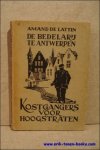 DE LATTIN, Amand; - DE BEDELARIJ TE ANTWERPEN, kostgangers voor Hoogstraten