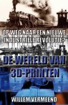 Willem Vermeend - De wereld van 3D-printen