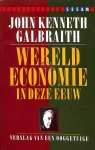 John Kenneth Galbraith 216494 - Wereldeconomie in deze eeuw verslag van een ooggetuige