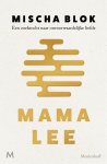 Mischa Blok 275483 - Mama Lee Een emotionele zoektocht naar mijn moeder, naar de waarheid en naar onvoorwaardelijke liefde