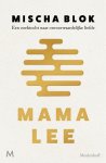 Mischa Blok - Mama Lee Een emotionele zoektocht naar mijn moeder, naar de waarheid en naar onvoorwaardelijke liefde