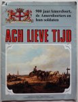 Luigjes A - Ach lieve tijd  Deel 4 900 jaar Amersfoort de Amersfoorters en hun soldaten