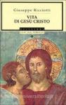 Giuseppe Ricciotti - Vita di Gesù Cristo