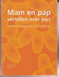 Vliet, Elma van - Mam en Pap vertellen over jou! / Vanaf  de zwangerschap tot je puberteit