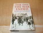 GILBERT, MARTIN - The day the war ended VE- day 1945 in europe and around the world