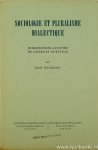GURVITCH, G., TOULEMONT, R. - Sociologie et pluralisme dialectique. Introduction a l'oeuvre de G. Gurvitch.